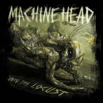 Machine Head – "Into the Locust" // 2011