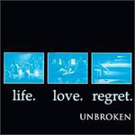 Unbroken - "Life. Love. Regret" // 1994