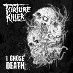 Torture Killer - "I chose Death" // 2012  