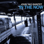 John Yao Quintet - "In The Now" // 2012