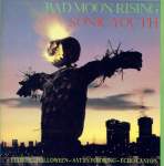 Sonic Youth – "Bad Moon Rising" // 1985