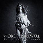 Words of Farewell - "The Black Wild Yonder" // 2014