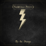 Nashville Pussy's - "Up the Dosage" // 2014